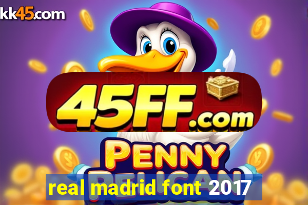 real madrid font 2017